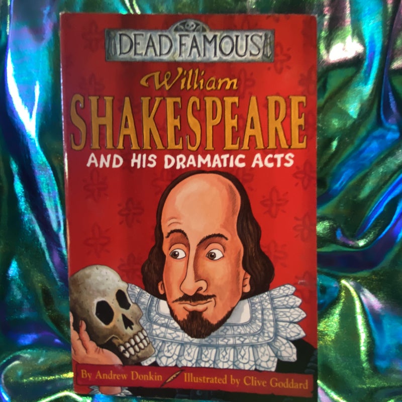 William Shakespeare and His Dramatic Acts