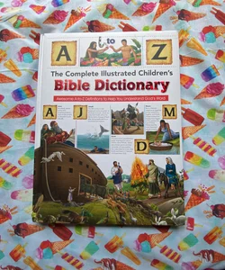 The Complete Illustrated Children's Bible Dictionary