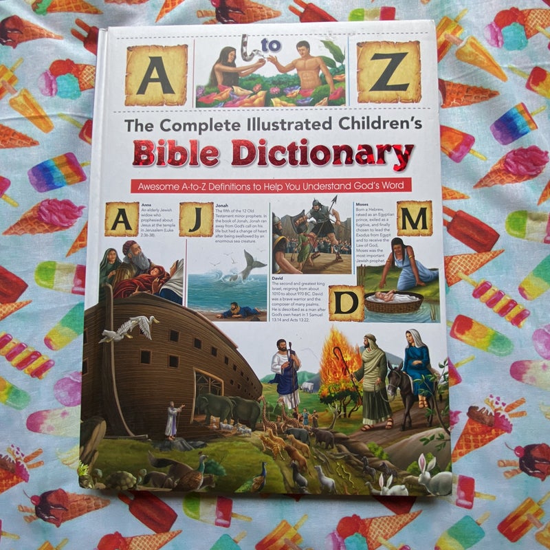 The Complete Illustrated Children's Bible Dictionary