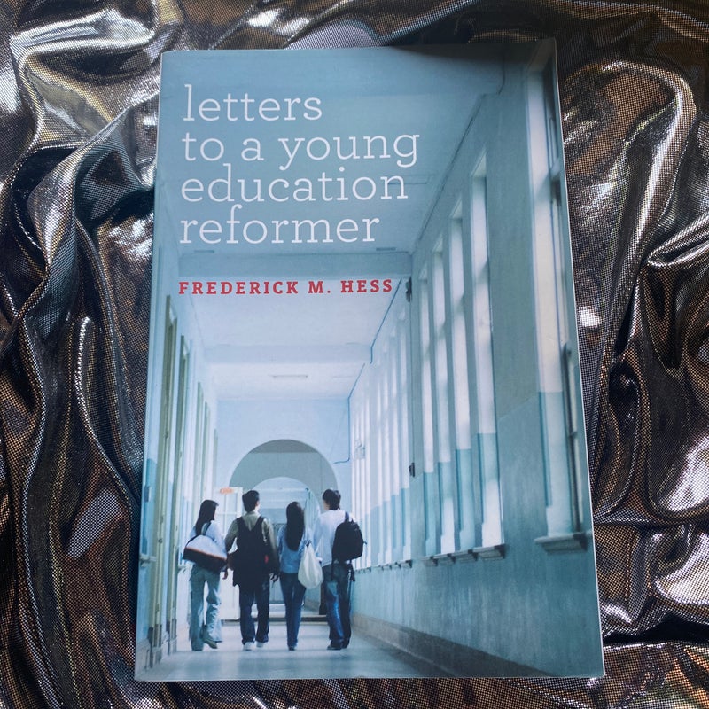 Letters to a Young Education Reformer