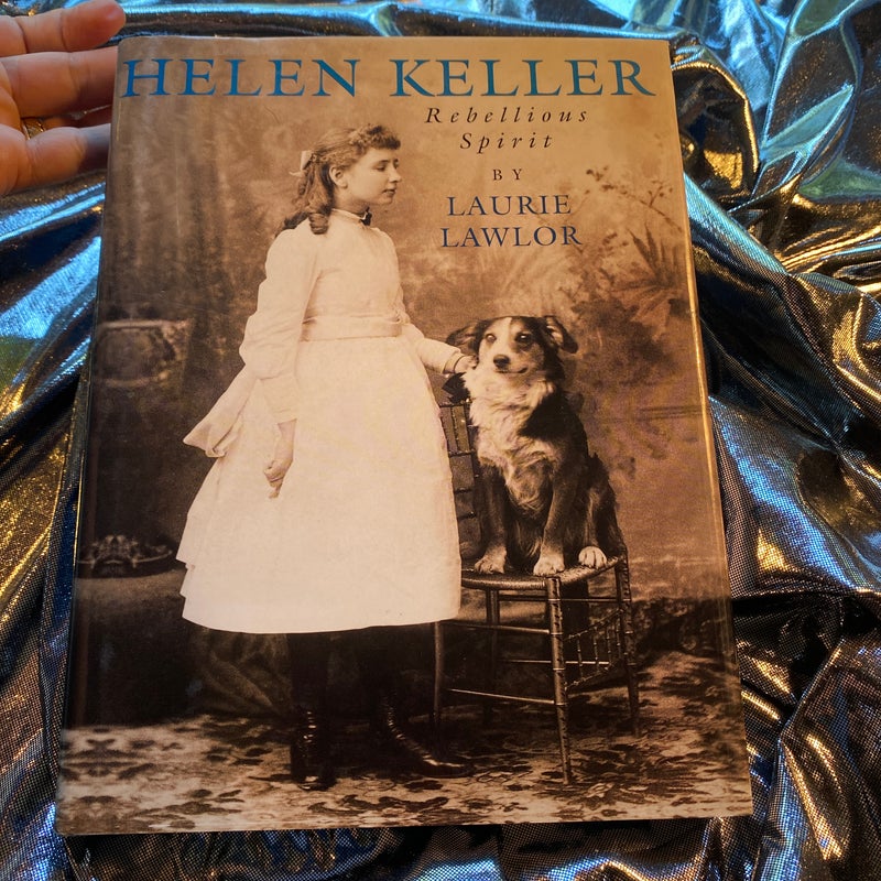 Helen Keller, Rebellious Spirit