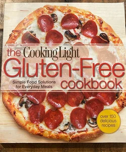 The Cooking Light Glutenfree Cookbook Simple Food Solutions For Everyday Meals