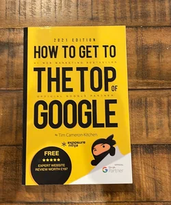 How to Get to the Top of Google In 2021