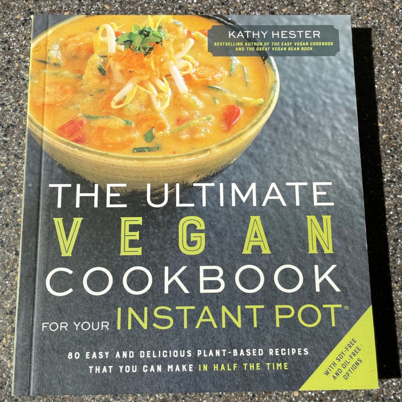 The Ultimate Vegan Cookbook for Your Instant Pot by Kathy Hester