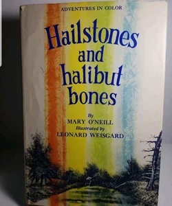 HAILSTONES AND HALIBUT BONES  Mary O’Neill Leonard Weisgard HCDJ Colors!