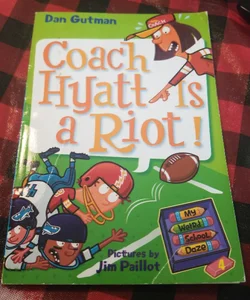 My Weird School Daze #4: Coach Hyatt Is a Riot!