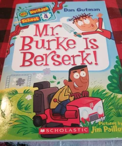 My weirder school Mr Burke is Berserk 