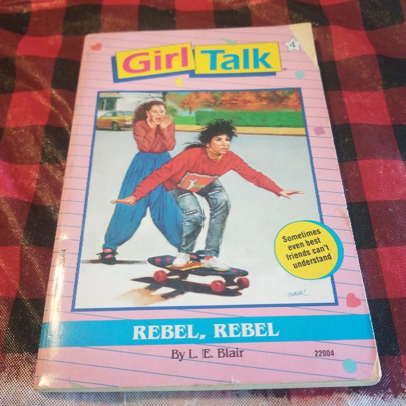    Girl Talk Rebel, Rebel