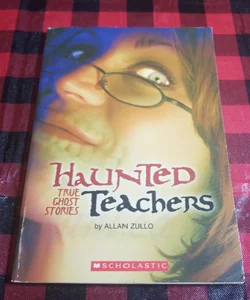 Haunted teachers true ghost stories 