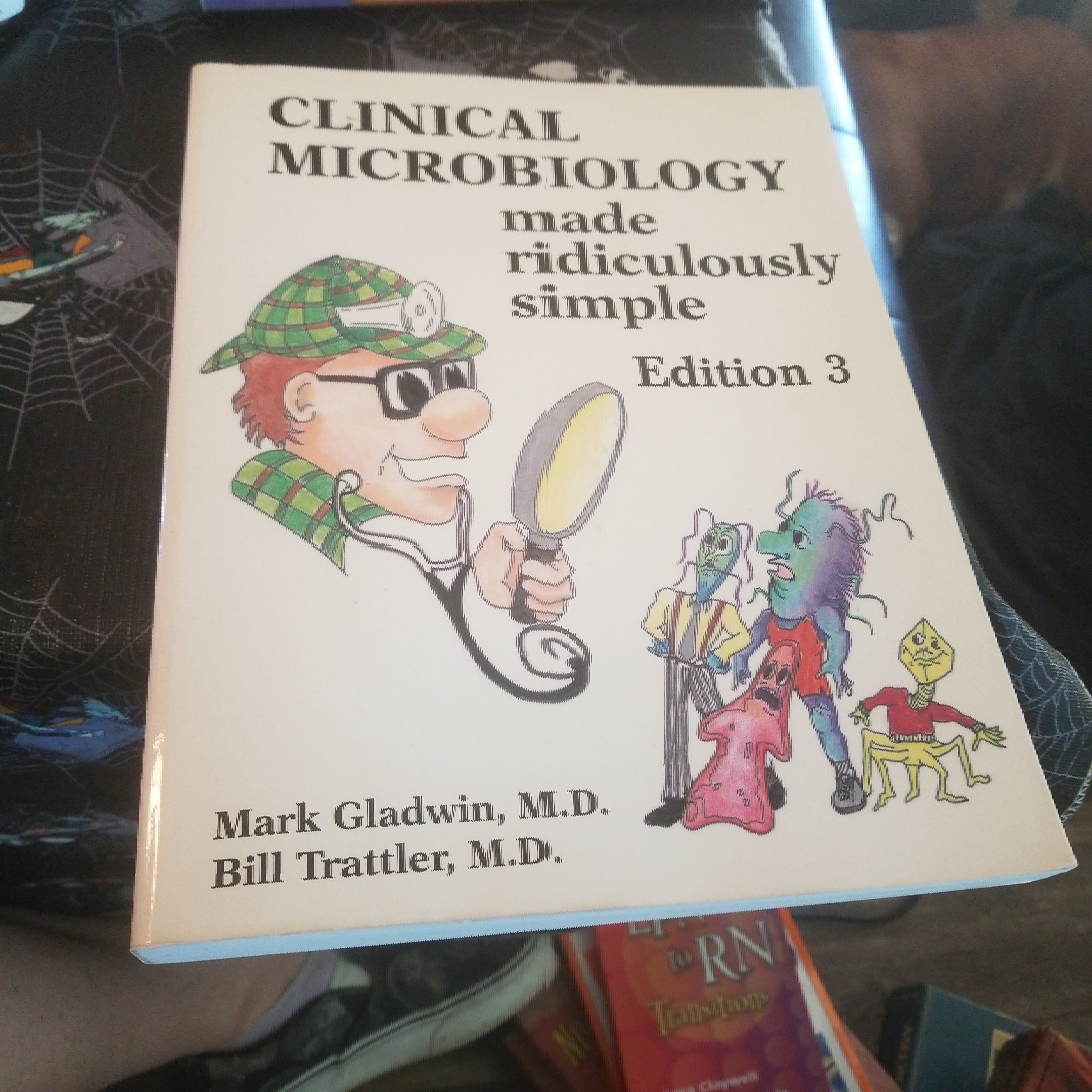 Clinical Microbiology Made Ridiculously Simple