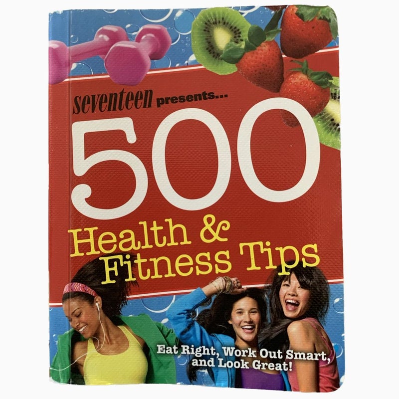 Seventeen 500 Health and Fitness Tips