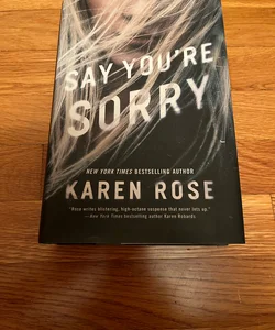 Say you’re sorry Karen rose
