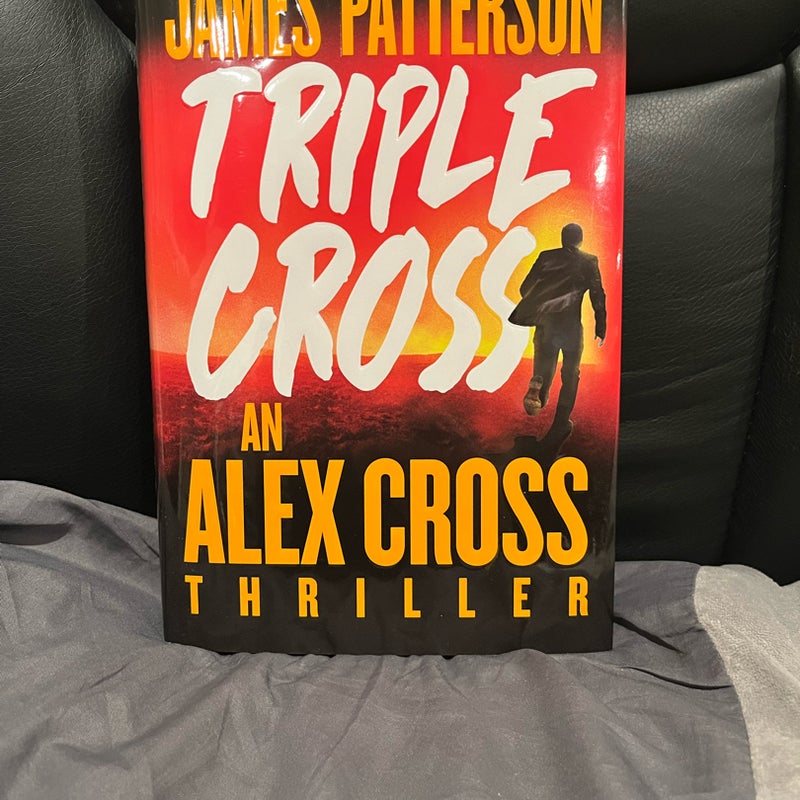 James Patterson Triple Cross: The Greatest Alex Cross Thriller Since Kiss the Girls