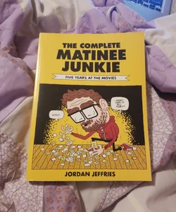 The Complete Matinee Junkie