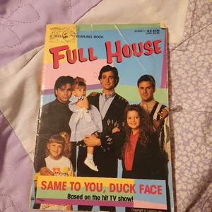 Full House: Same to You Duck Face
