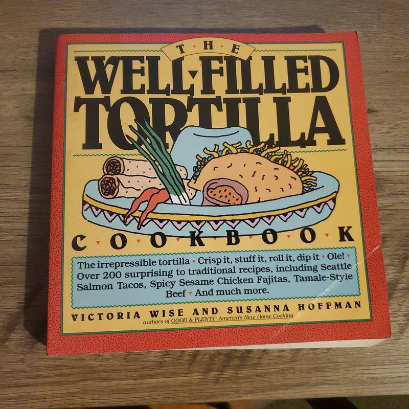 The Well-Filled Tortilla Cookbook