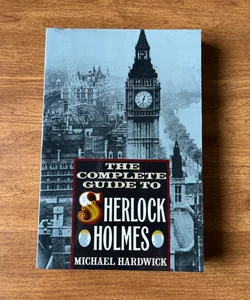 The Complete Guide to Sherlock Holmes