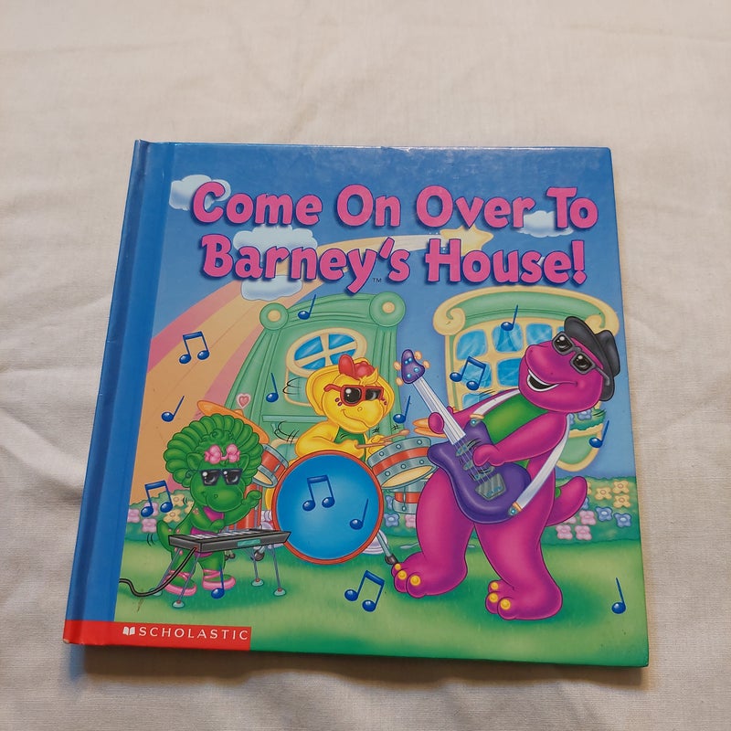 Come on over to Barney's House