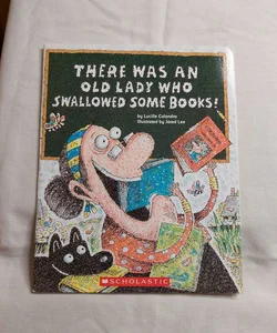 There Was An Old Lady Who Swallowed Some Books! 