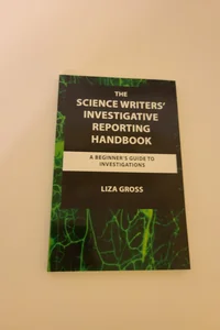 The Science Writers' Investigative Reporting Handbook