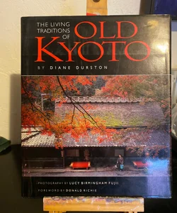 The Living Traditions of Old Kyoto