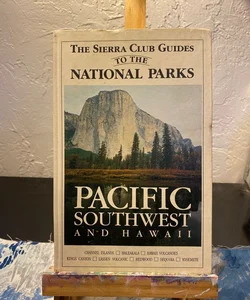 The Sierra Club Guide to the National Parks of the Pacific Southwest and Hawaii