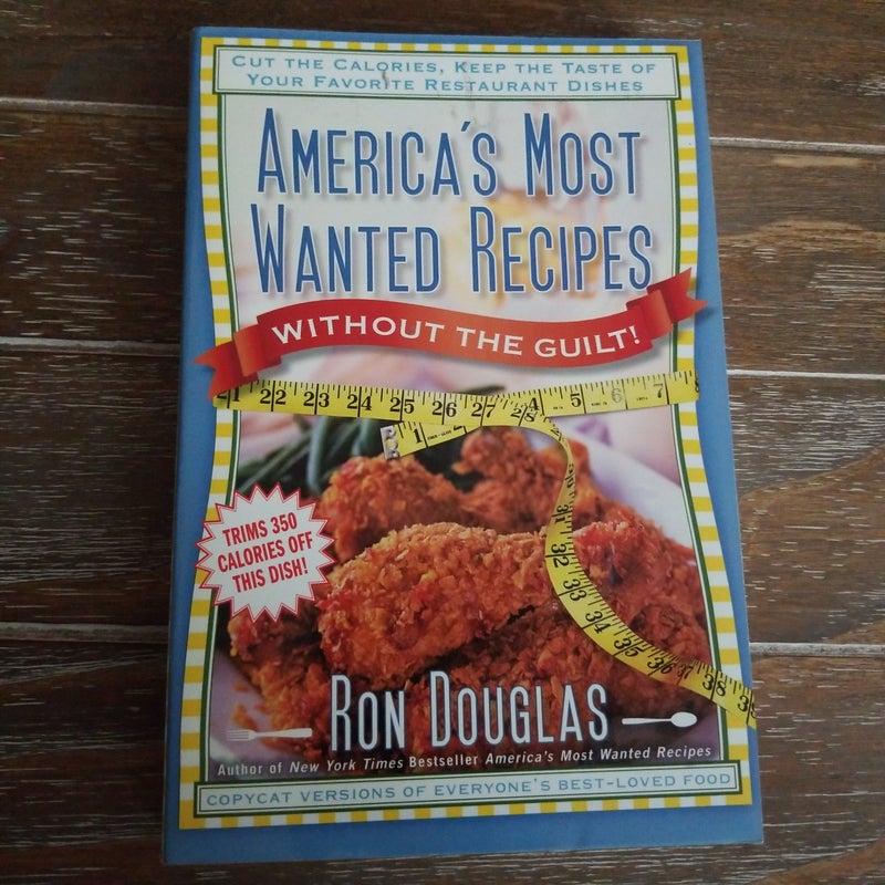 America's Most Wanted Recipes Without the Guilt