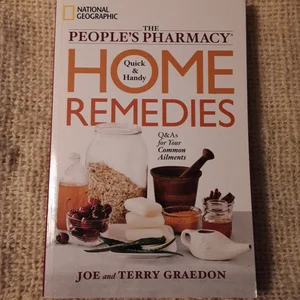 The People's Pharmacy Quick and Handy Home Remedies