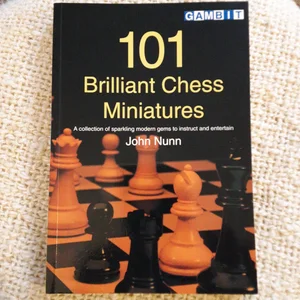 101 Brilliant Chess Miniatures