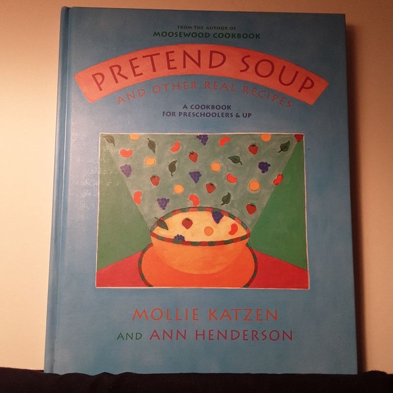 Pretend Soup and Other Real Recipes