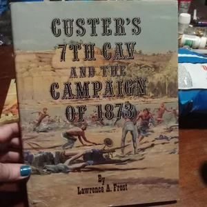 Custer's Seventh Cavalry and the Campaign of 1873
