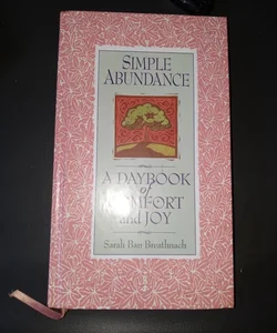 Simple Abundance A DayBook Of Comfort And Joy