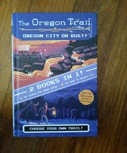 Oregon City or Bust! (Two Books in One)