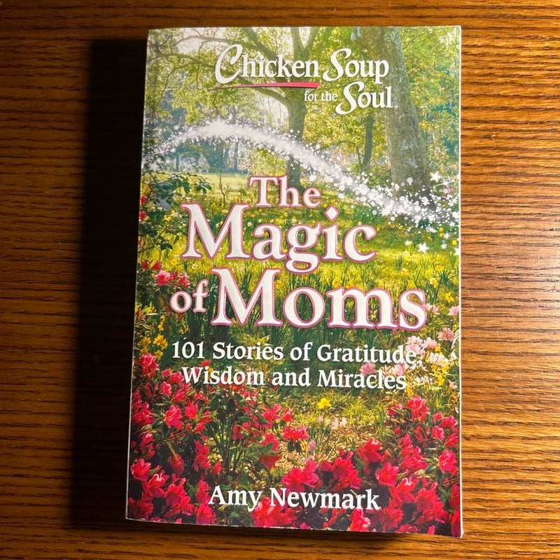 Chicken Soup for the Soul: the Magic of Moms