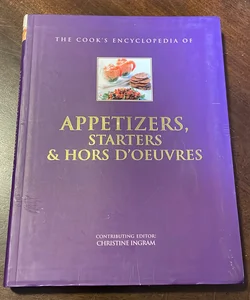 The Cooks Encyclopedia of Appetizers, Starters & Hors D’Oeuvres