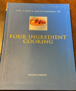 The Cooks Encyclopedia of Four Ingredient Cooking