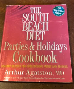 The South Beach Diet Parties and Holidays Cookbook