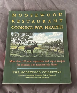 The Moosewood Restaurant Cooking for Health