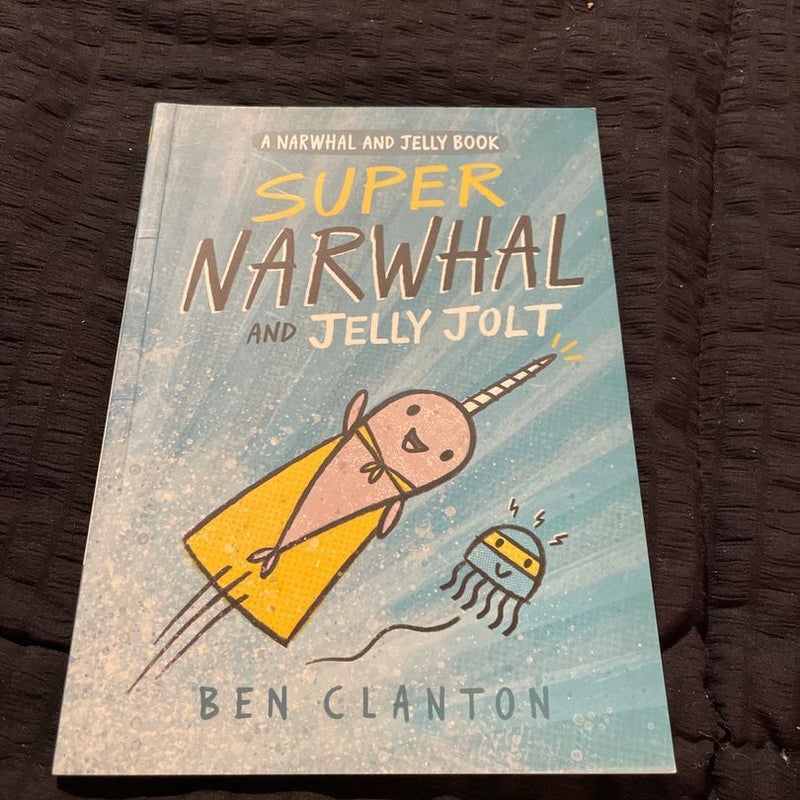 Super Narwhal and Jelly Jolt (a Narwhal and Jelly Book #2)