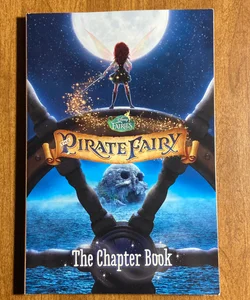 Disney Fairies: the Pirate Fairy: the Chapter Book