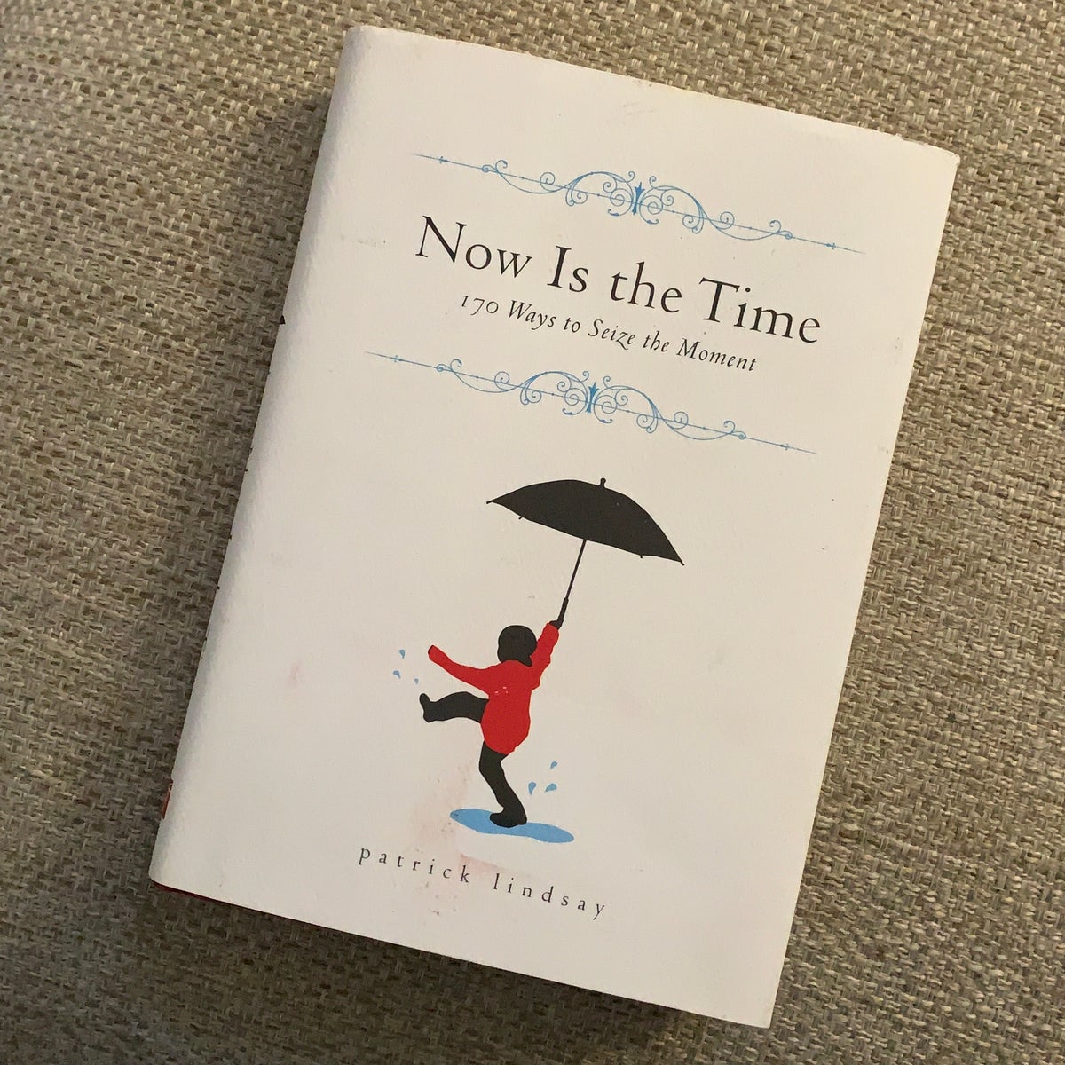 Now is the Time: 170 Ways to Seize the Moment