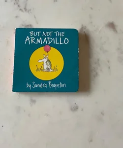 But Not the Armadillo