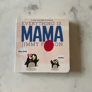 Everything Is Mama
