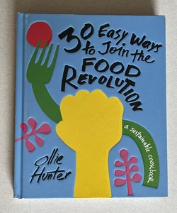 30 Easy Ways to Join the Food Revolution