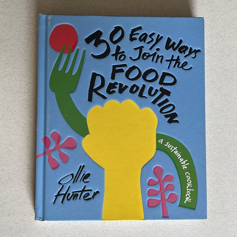 30 Easy Ways to Join the Food Revolution