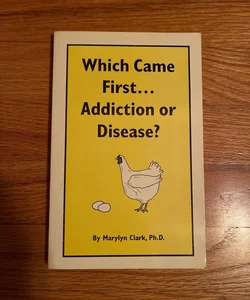 *LAST CHANCE* Which Came First... Addiction or Disease?