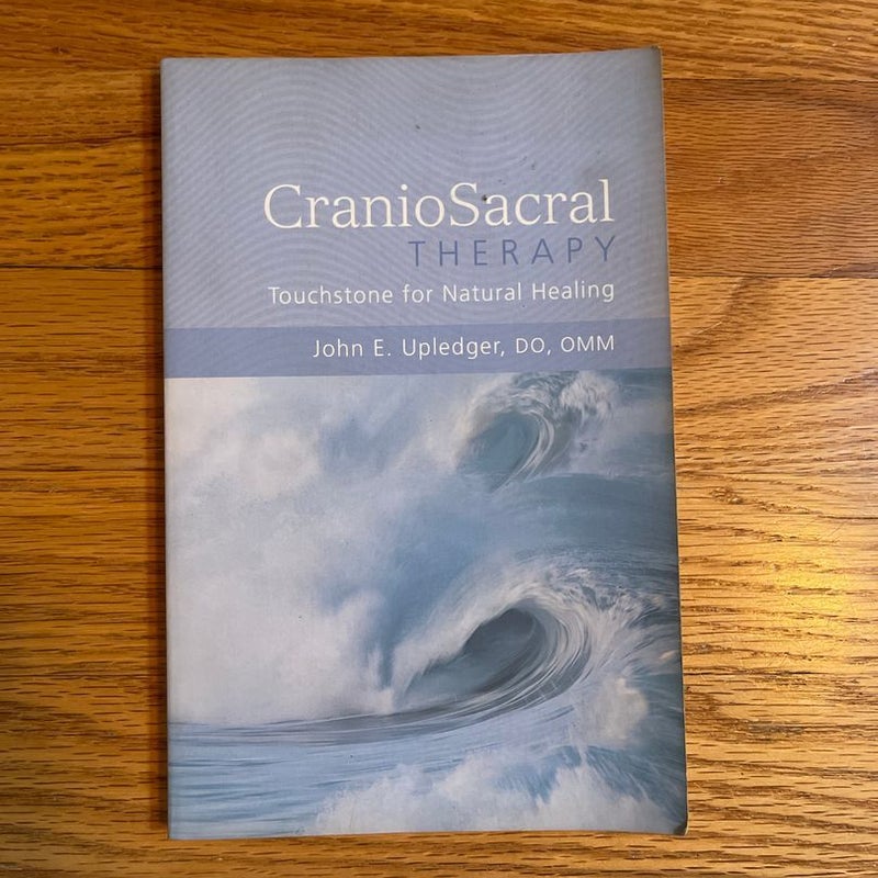 CranioSacral Therapy: Touchstone for Natural Healing