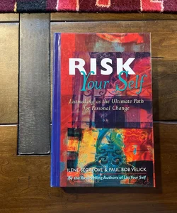 Risk Your Self
