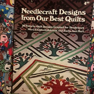 Needlecraft Designs from Our Best Quilts