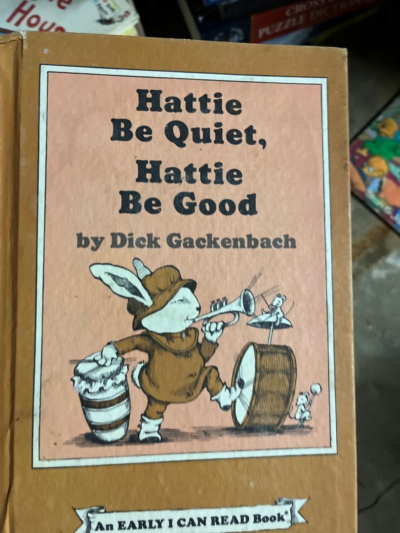 Hattie Be Quiet, Hattie Be Good